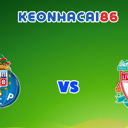 Soi kèo tỷ số nhà cái trận Porto vs Liverpool, 02h00 – 29/09/2021