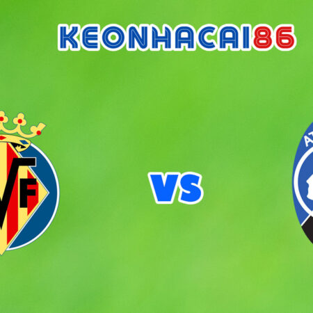 Soi kèo nhà cái trận Villarreal vs Atalanta, 02h00 – 15/09/2021