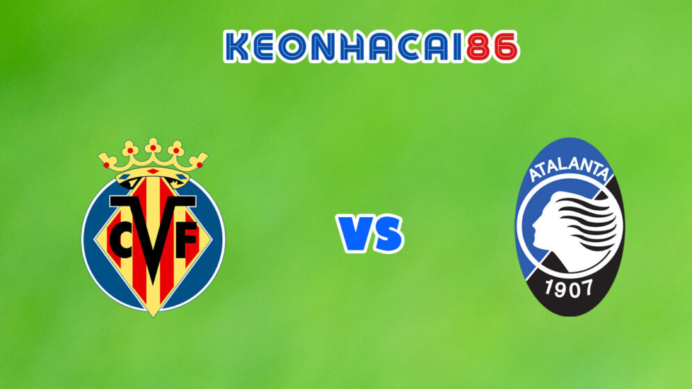 Soi kèo nhà cái trận Villarreal vs Atalanta, 02h00 – 15/09/2021