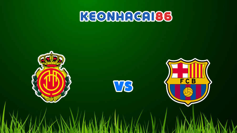 Soi kèo nhà cái trận Mallorca vs Barcelona, 03h00 – 03/01/2022