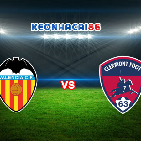 Soi kèo Valencia vs Clermont Foot, 20h00 – 09/12/2022