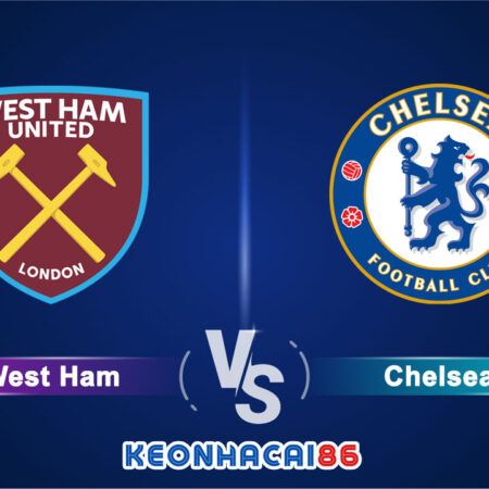 Soi kèo West Ham vs Chelsea, 19h30 – 11/02/2023 cùng W88