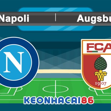 Soi kèo nhà cái trận Napoli vs Augsburg, 23h30 – 06/08/2023