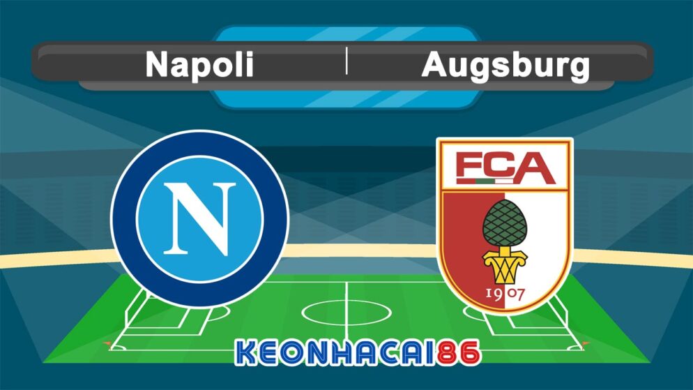 Soi kèo nhà cái trận Napoli vs Augsburg, 23h30 – 06/08/2023