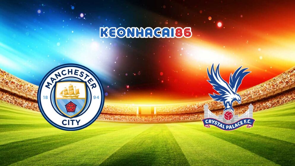 Soi kèo Man City vs Crystal Palace, 22h00 – 16/12/2023