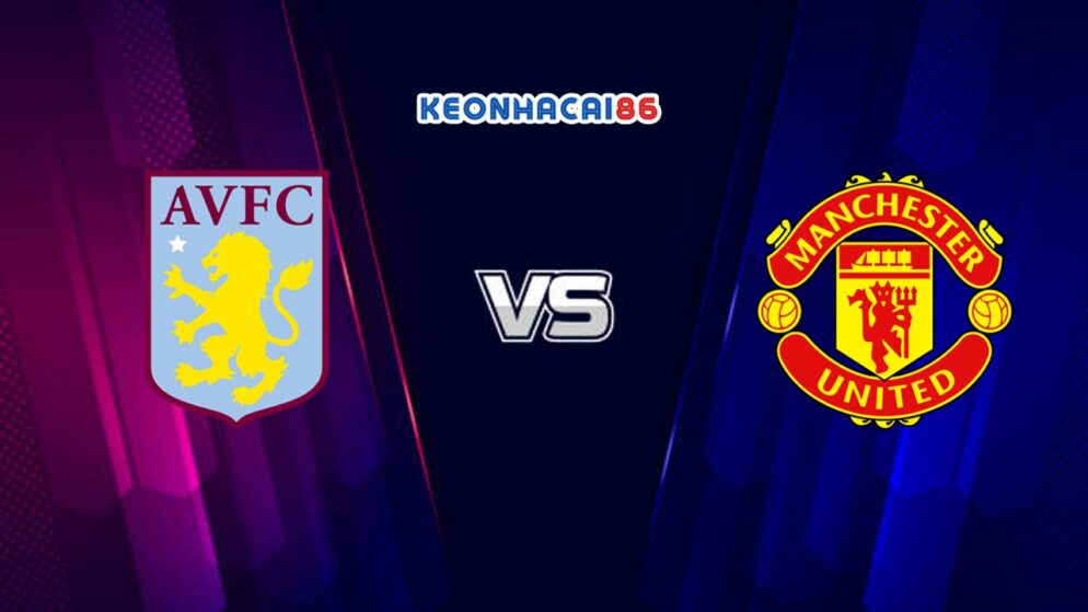 Soi kèo W88 trận Aston Villa vs MU, 23h30 – 11/02/2024