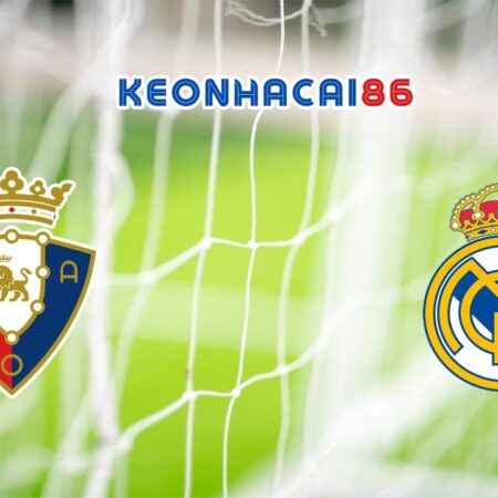 Soi kèo Osasuna vs Real Madrid, 22h15 – 16/03/2024 tại FB88